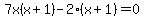 7x%28x%2B1%29-2%28x%2B1%29=0