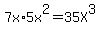 7x%2A5x%5E2+=+35X%5E3