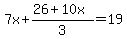 7x%2B%2826%2B10x%29%2F3=19