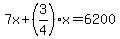 7x%2B%283%2F4%29x=6200