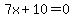 7x%2B10=0
