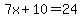7x%2B10+=+24