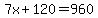 7x%2B120=960