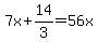7x%2B14%2F3=56x