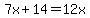 7x%2B14=12x