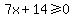 7x%2B14%3E=0