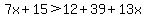 7x%2B15%3E12%2B39%2B13x