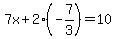 7x%2B2%28-7%2F3%29=10