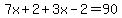 7x%2B2%2B3x-2=90
