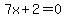 7x%2B2=0+