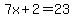 7x%2B2=23