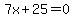 7x%2B25=0