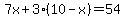 7x%2B3%2810-x%29=54