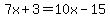 7x%2B3=10x-15