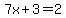 7x%2B3=2
