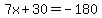 7x%2B30=-180