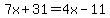 7x%2B31=4x-11