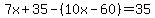 7x%2B35-%2810x-60%29=35