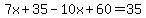 7x%2B35-10x%2B60=35