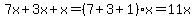 7x%2B3x%2Bx=%287%2B3%2B1%29x=11x