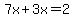 7x%2B3x=2