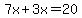 7x%2B3x=20