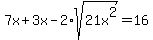 7x%2B3x-2%2Asqrt%2821x%5E2%29=16