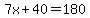 7x%2B40=180