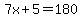 7x%2B5=180