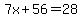 7x%2B56=28+