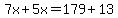 7x%2B5x=179%2B13