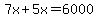7x%2B5x=6000