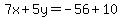 7x%2B5y=-56%2B10