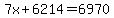 7x%2B6214=6970