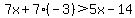 7x%2B7%28-3%29%3E5x-14