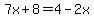 7x%2B8=4-2x