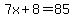 7x%2B8+=+85
