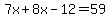 7x%2B8x-12=59