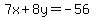 7x%2B8y=-56