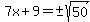 7x%2B9=%22%22%2B-sqrt%2850%29