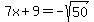 7x%2B9=-sqrt%2850%29