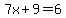 7x%2B9=6