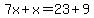 7x%2Bx=23%2B9