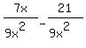 7x%2F%289x%5E2%29+-+21%2F%289x%5E2%29