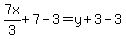 7x%2F3%2B7-3=y%2B3-3