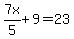 7x%2F5%2B9=23