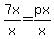 7x%2Fx+=+px%2Fx