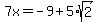 7x=-9%2B5%2Asqrt%282%29