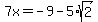 7x=-9-5%2Asqrt%282%29