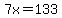 7x=133